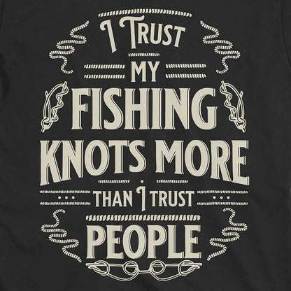 Black, I Trust My Fishing Knots More Than I Trust People Tee – fish-room