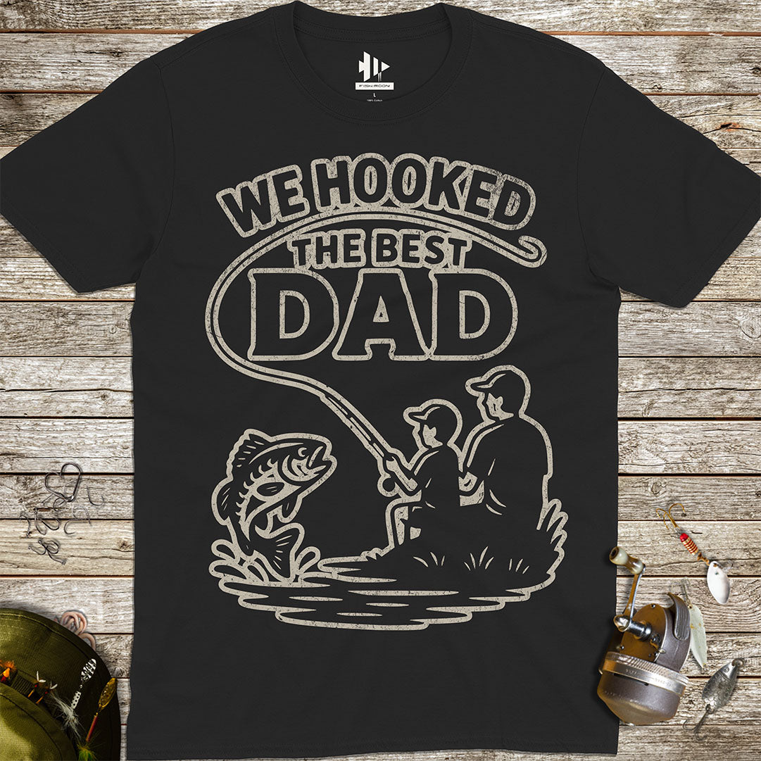 We Hooked the Best Dad Tee