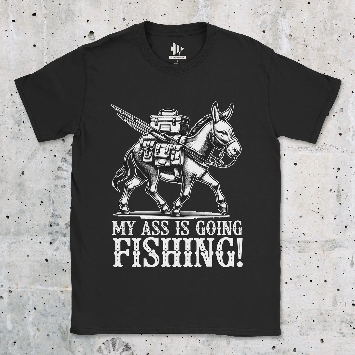 My Ass is Going Fishing! Tee Black T-Shirt