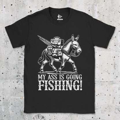 My Ass is Going Fishing! Tee Black T-Shirt