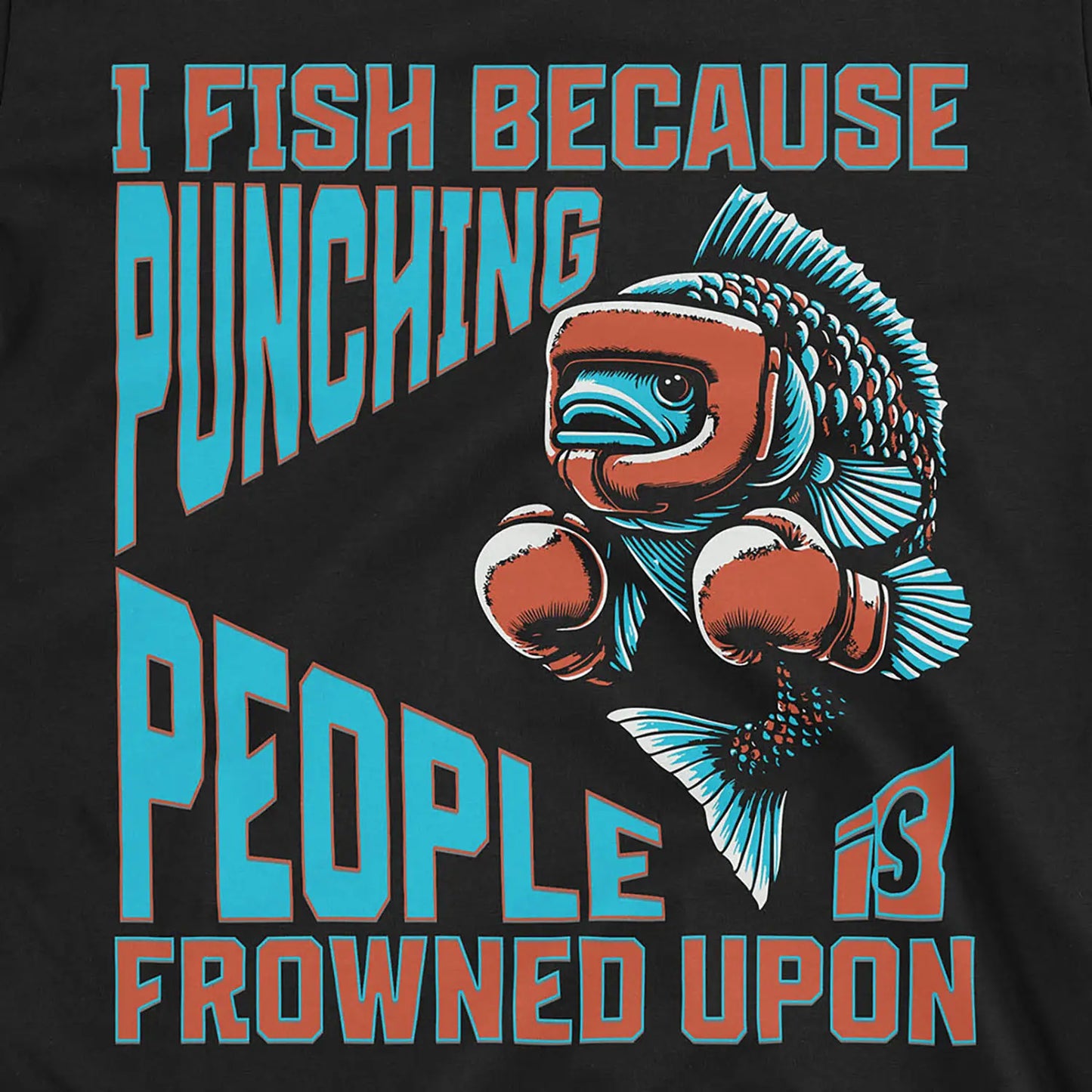 Black, I Fish Because Punching People Is Frowned Upon Tee – fish-room