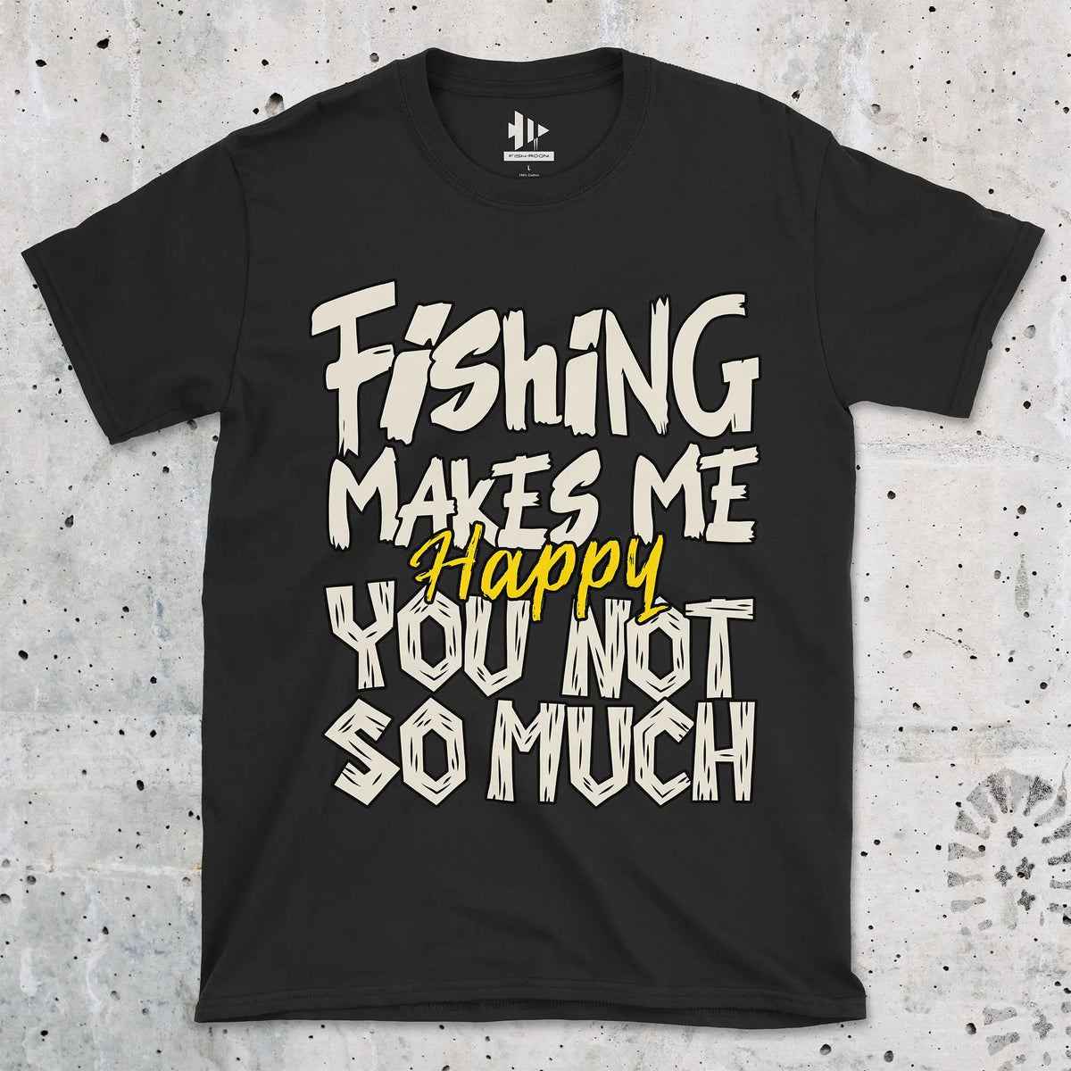 Black, Fishing Makes Me Happy, You Not So Much  Tee – fish-room