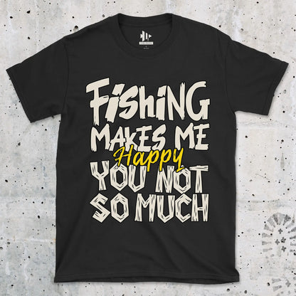 Black, Fishing Makes Me Happy, You Not So Much  Tee – fish-room