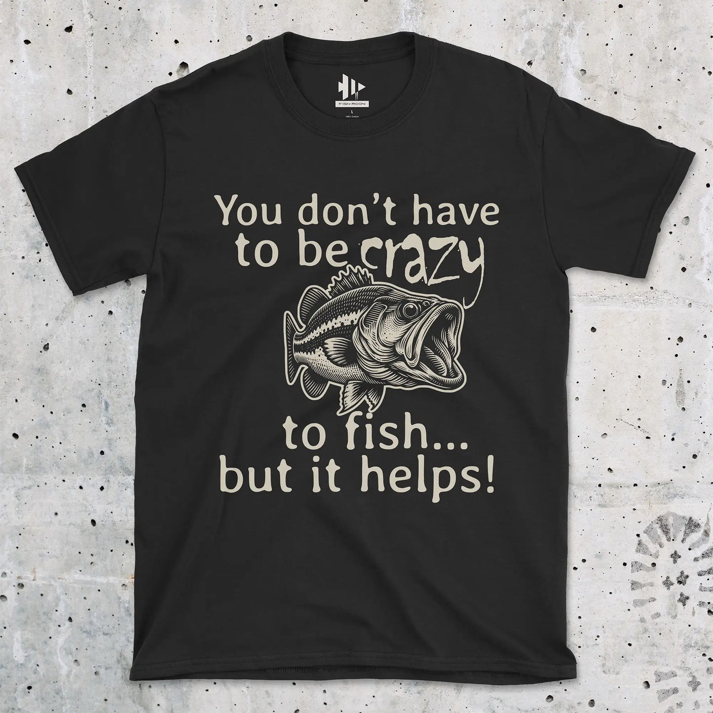 Black, You Don't Have to Be Crazy to Fish... But It Helps! Tee – fish-room
