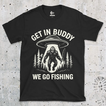 Get In Buddy, We Go Fishing Tee Black T-Shirt