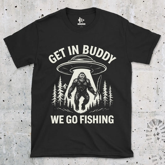 Get In Buddy, We Go Fishing Tee Black T-Shirt