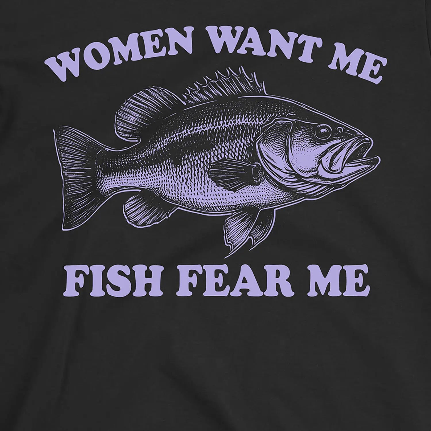 Black, Women Want Me Fish Fear Me Tee – fish-room