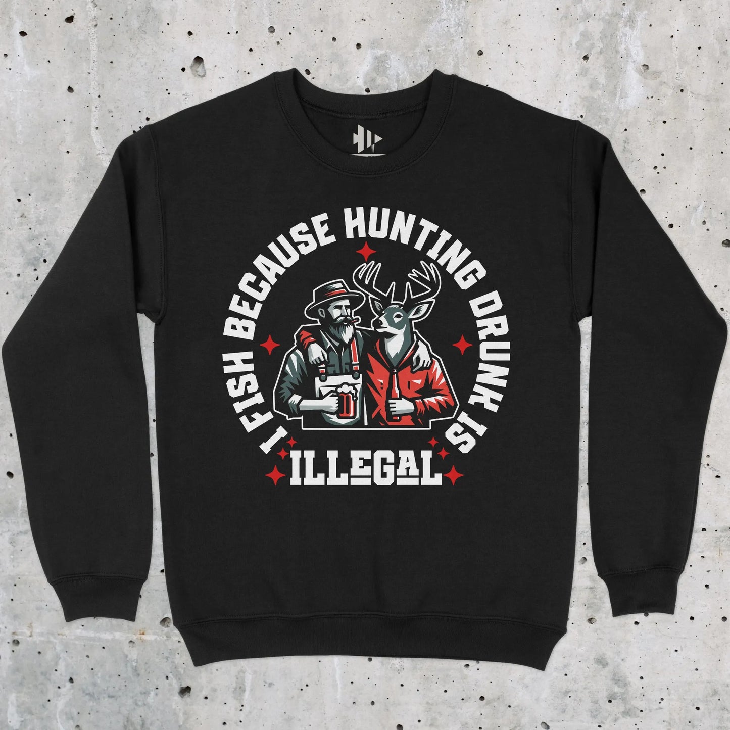 Black, I Fish Because Hunting Drunk Is Illegal  Sweatshirt – fish-room
