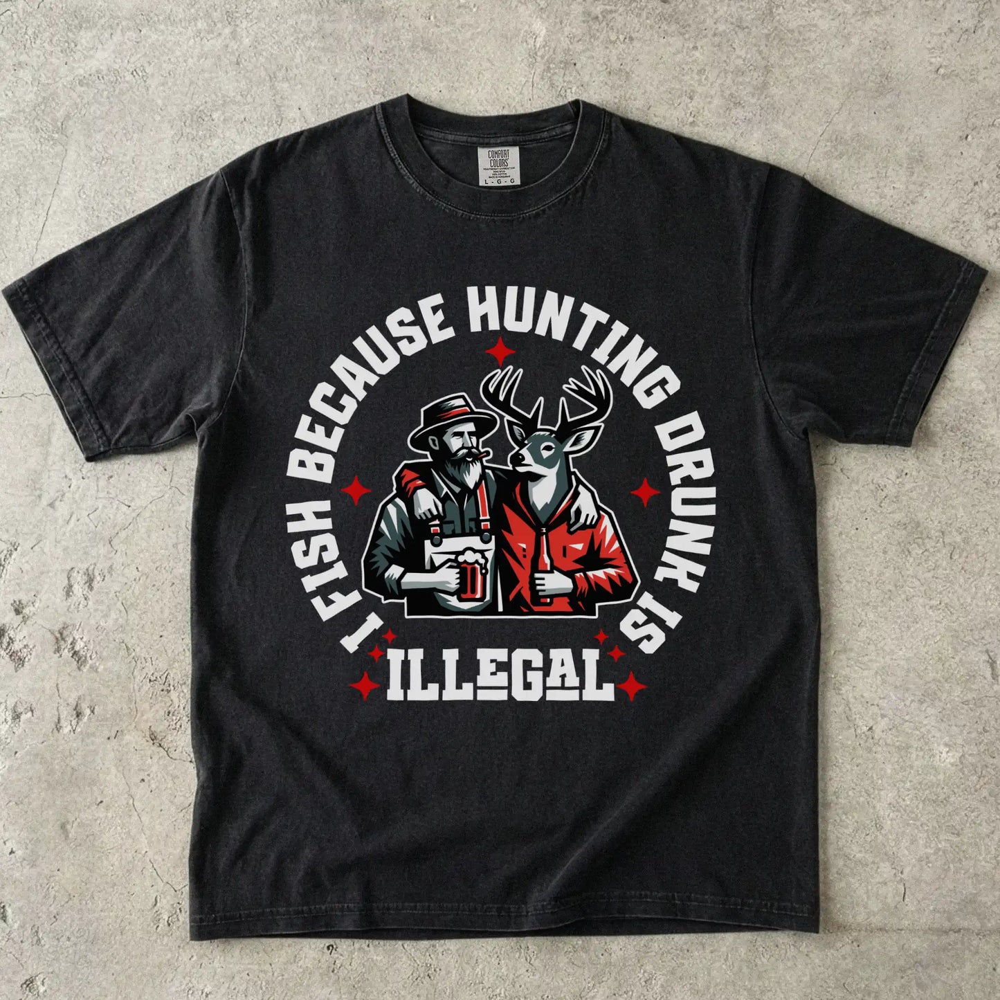 I Fish Because Hunting Drunk Is Illegal T-Shirt