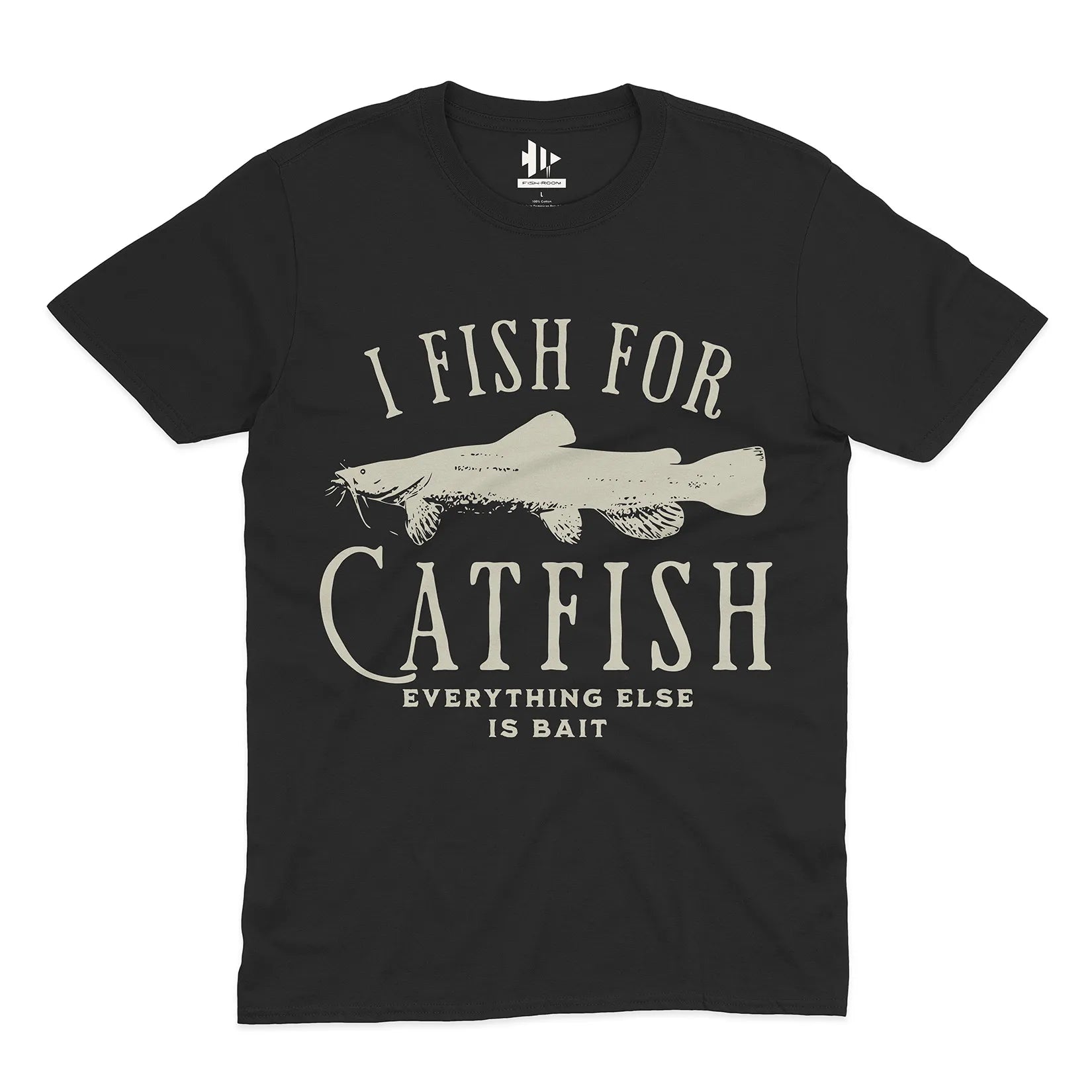 I Fish For Catfish, Everything Else Is Bait Tee