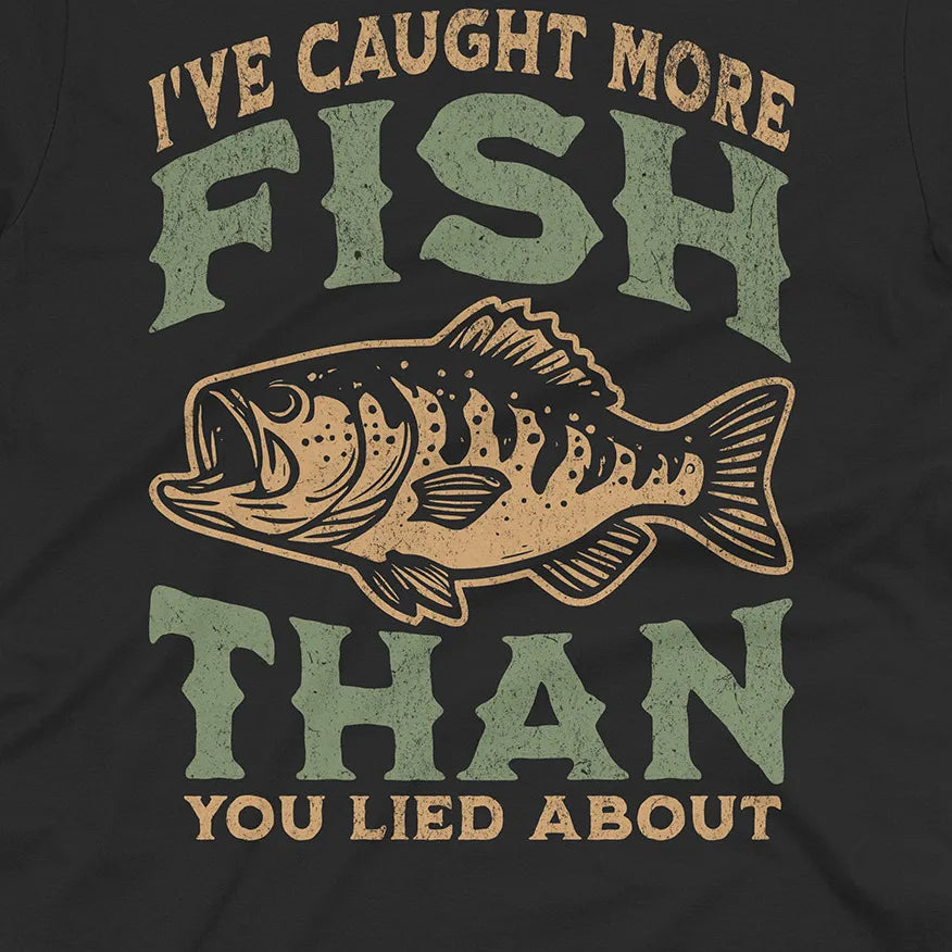 More Fish Than You Lied About Tee