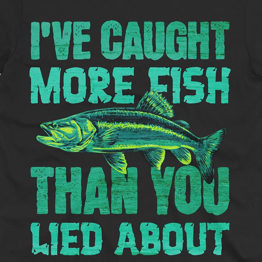 I've Caught More Fish Tee