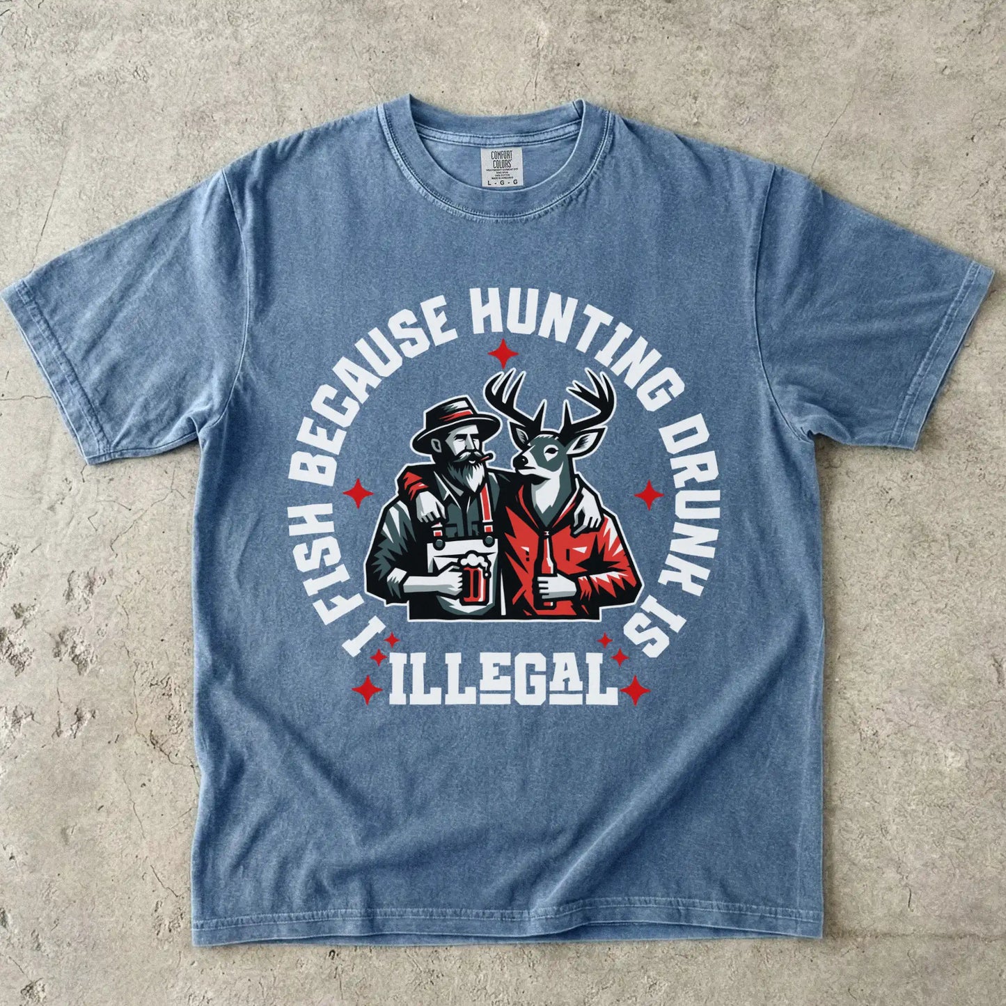 I Fish Because Hunting Drunk Is Illegal T-Shirt