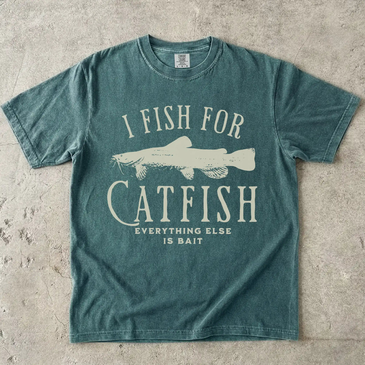 I Fish For Catfish, Everything Else Is Bait T-Shirt
