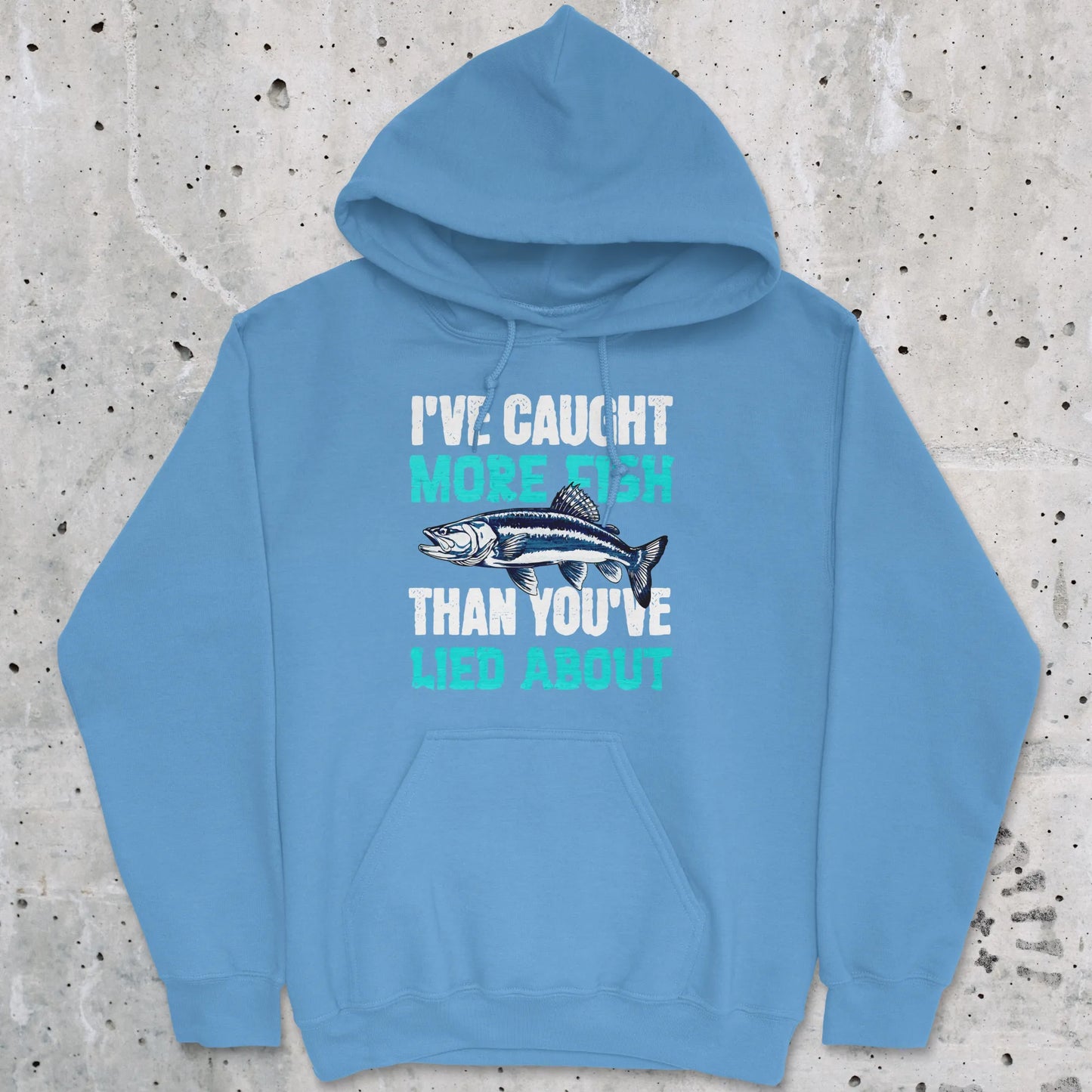 Carolina Blue, I've Caught More Fish Than You Lied About Hoodie – fish-room