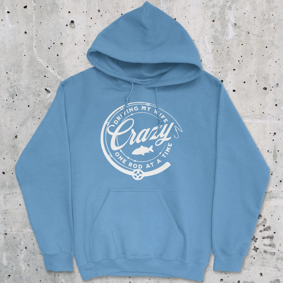 Carolina Blue, Driving My Wife Crazy One Rod At A Time Hoodie – fish-room