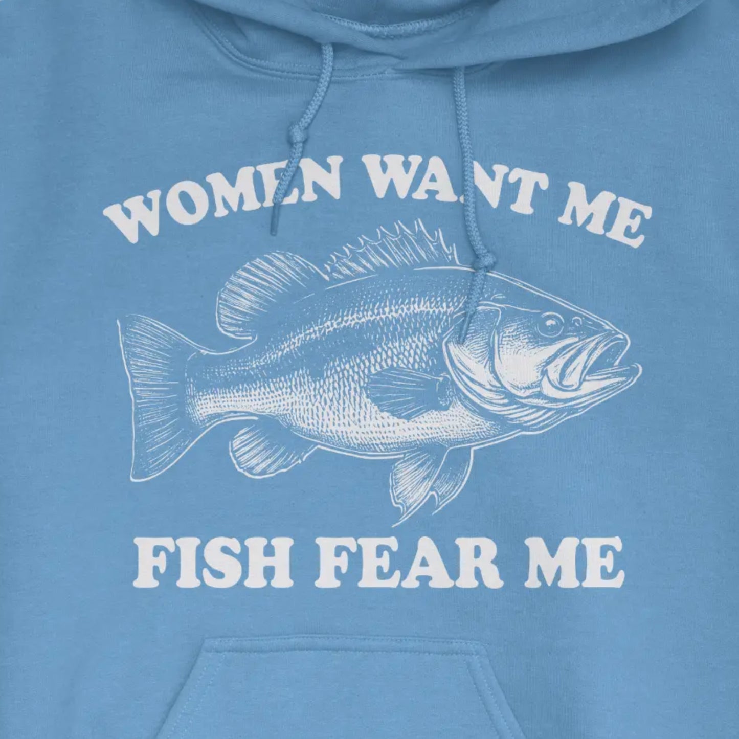 Carolina Blue, Women Want Me Fish Fear Me Hoodie – fish-room