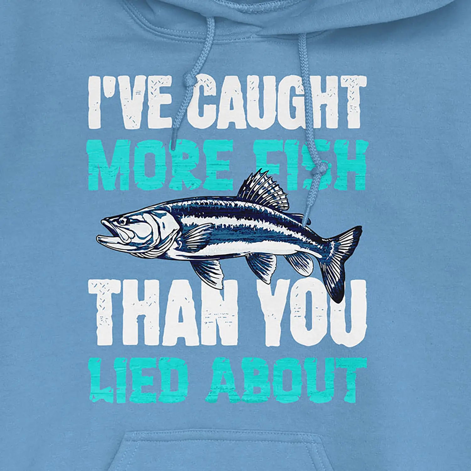 Carolina Blue, I've Caught More Fish Than You Lied About Hoodie – fish-room