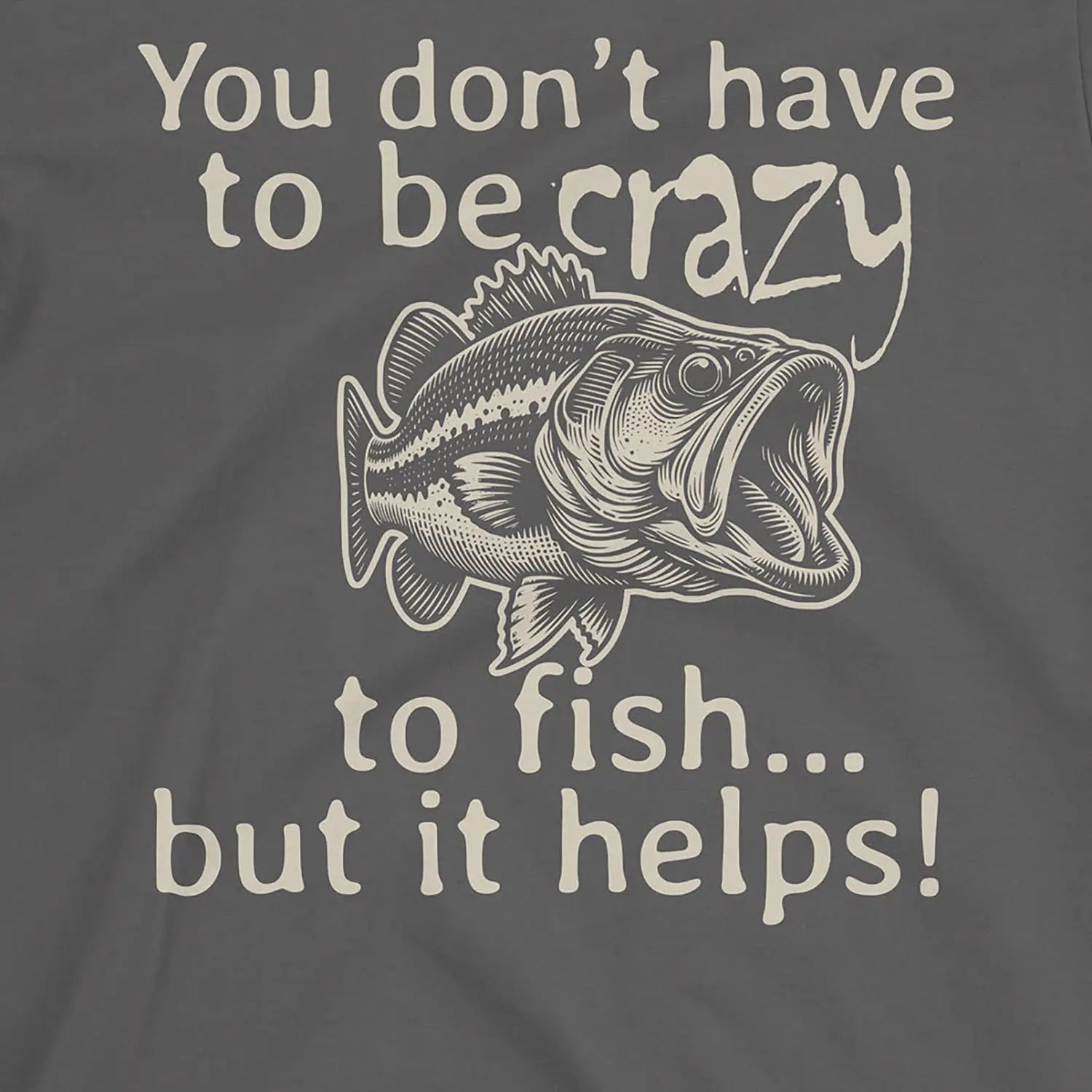 Charcoal, You Don't Have to Be Crazy to Fish... But It Helps! Tee – fish-room