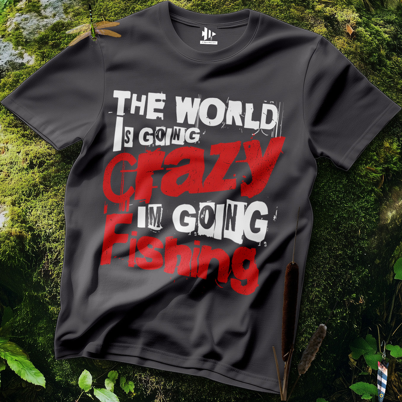 The World Is Going Crazy, I'm Going Fishing T-Shirt