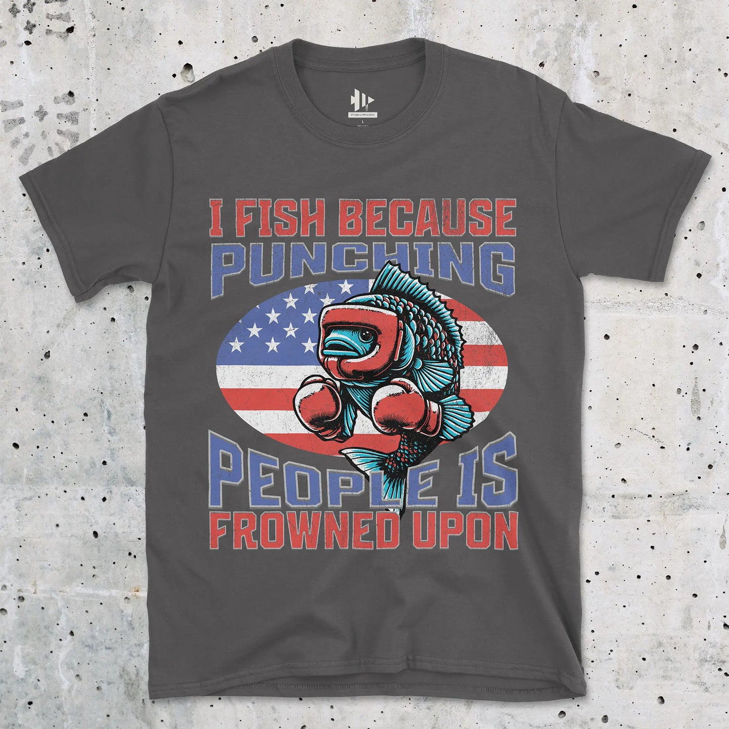 I Fish Because Punching People Is Frowned Upon USA Tee Charcoal T-Shirt