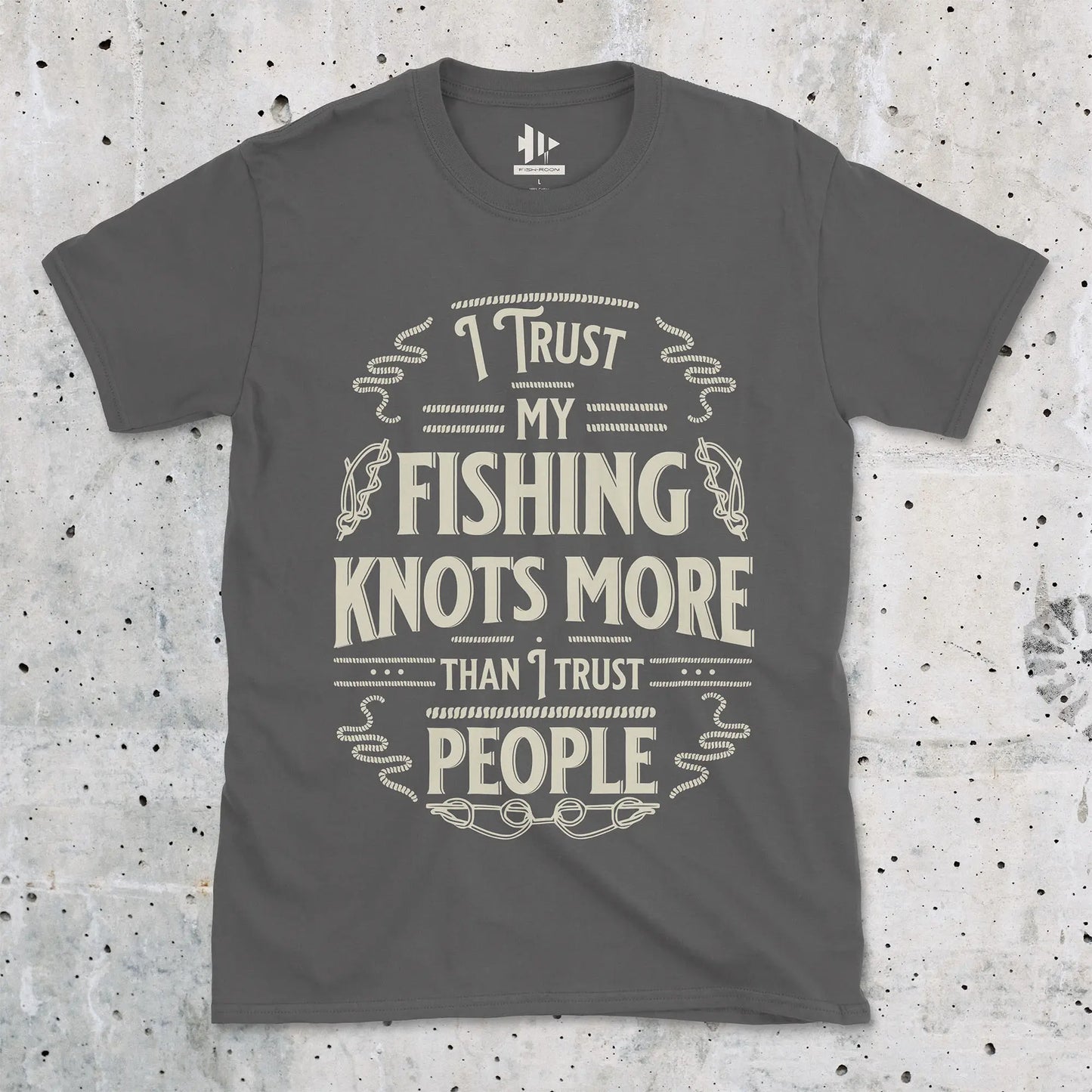 Charcoal, I Trust My Fishing Knots More Than I Trust People Tee – fish-room