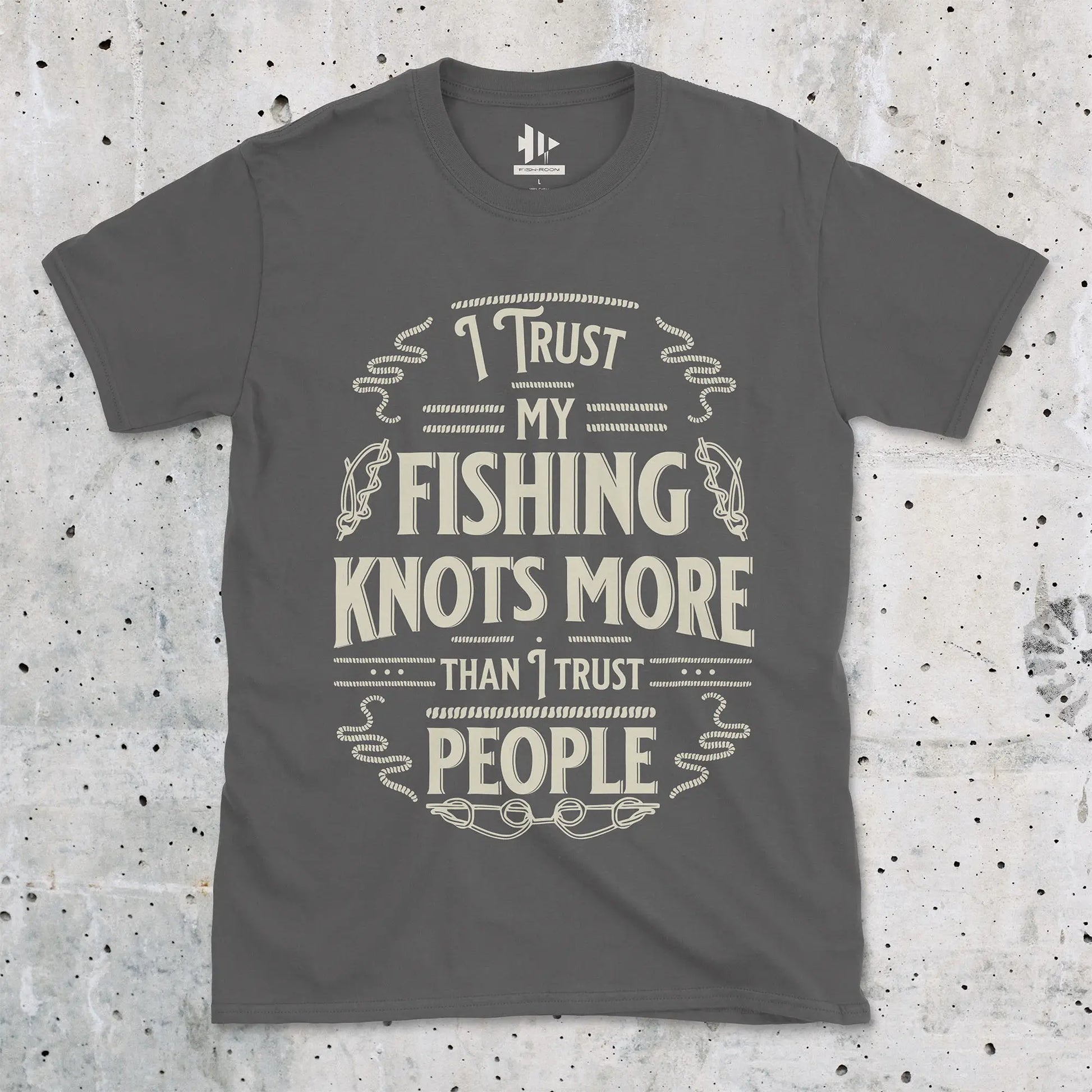 Charcoal, I Trust My Fishing Knots More Than I Trust People Tee – fish-room