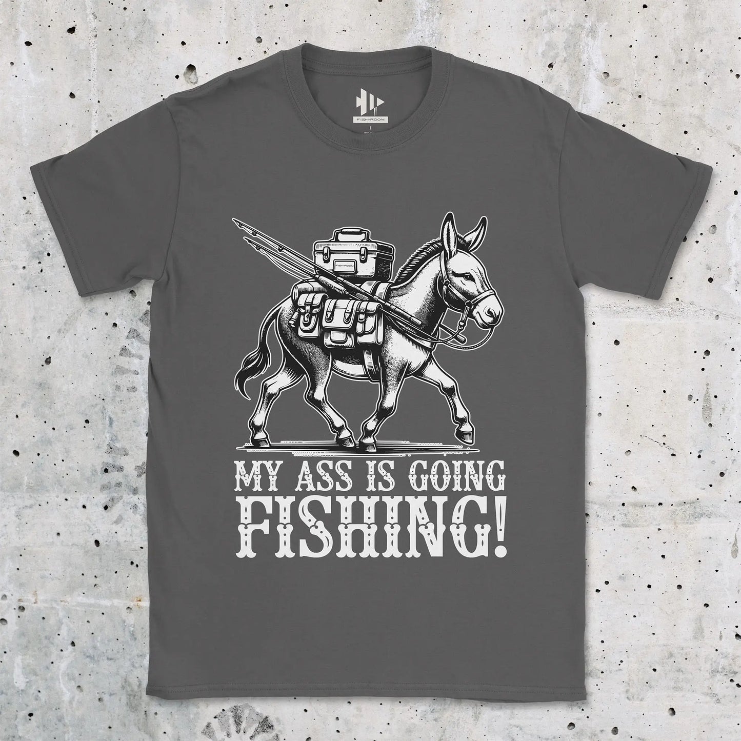 My Ass is Going Fishing! Tee Charcoal T-Shirt