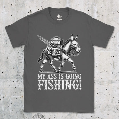 My Ass is Going Fishing! Tee Charcoal T-Shirt