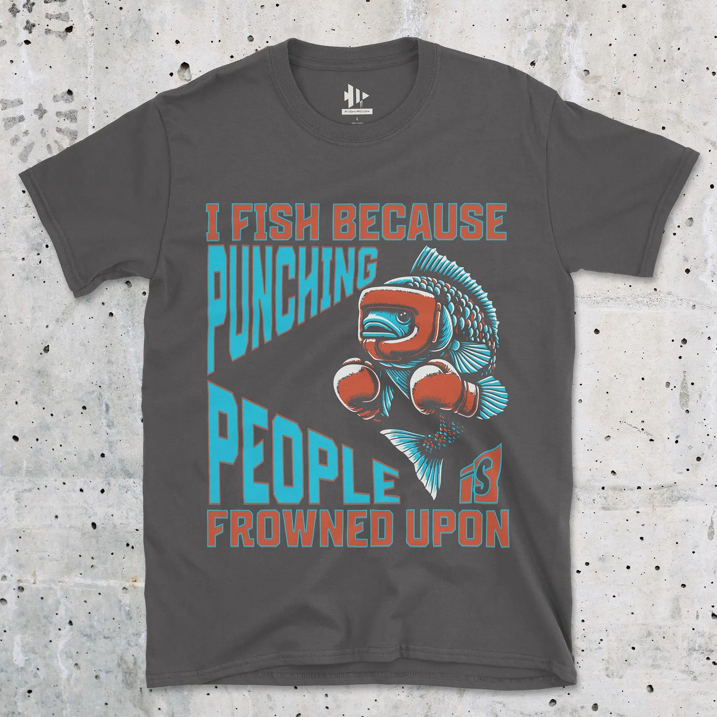 Charcoal, I Fish Because Punching People Is Frowned Upon Tee – fish-room
