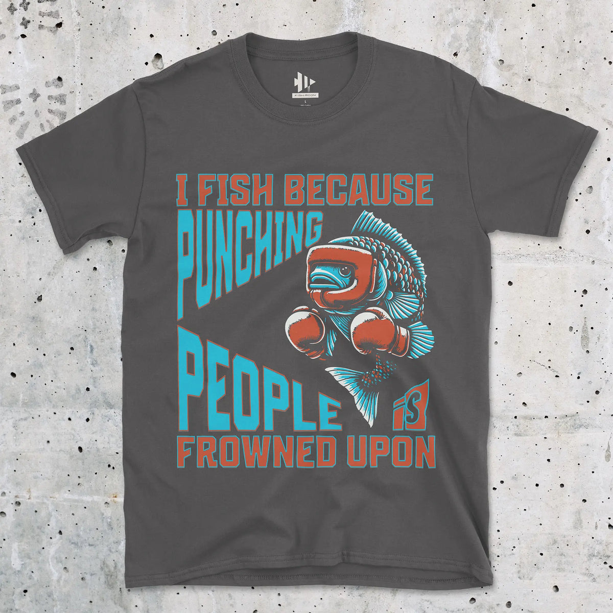 Charcoal, I Fish Because Punching People Is Frowned Upon Tee – fish-room