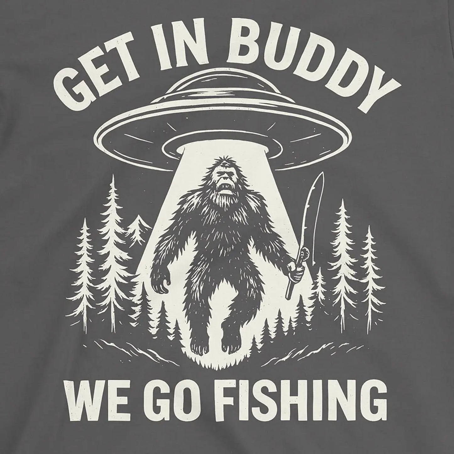 Get In Buddy, We Go Fishing Tee Charcoal T-Shirt