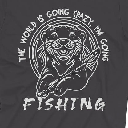 The World is Going Crazy, I'm Going Fishing Tee