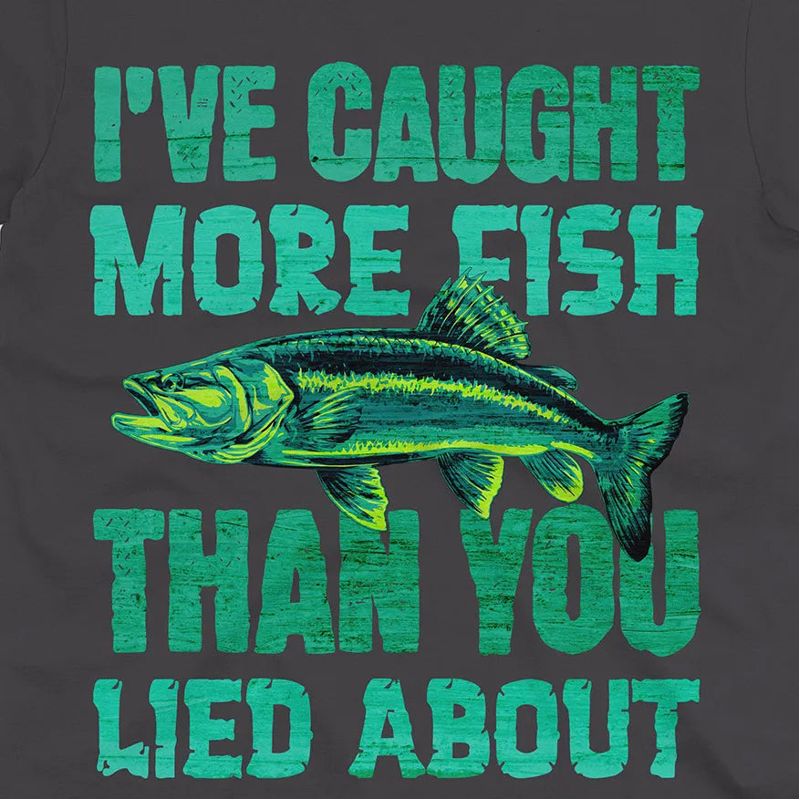 I've Caught More Fish Tee