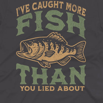 More Fish Than You Lied About Tee