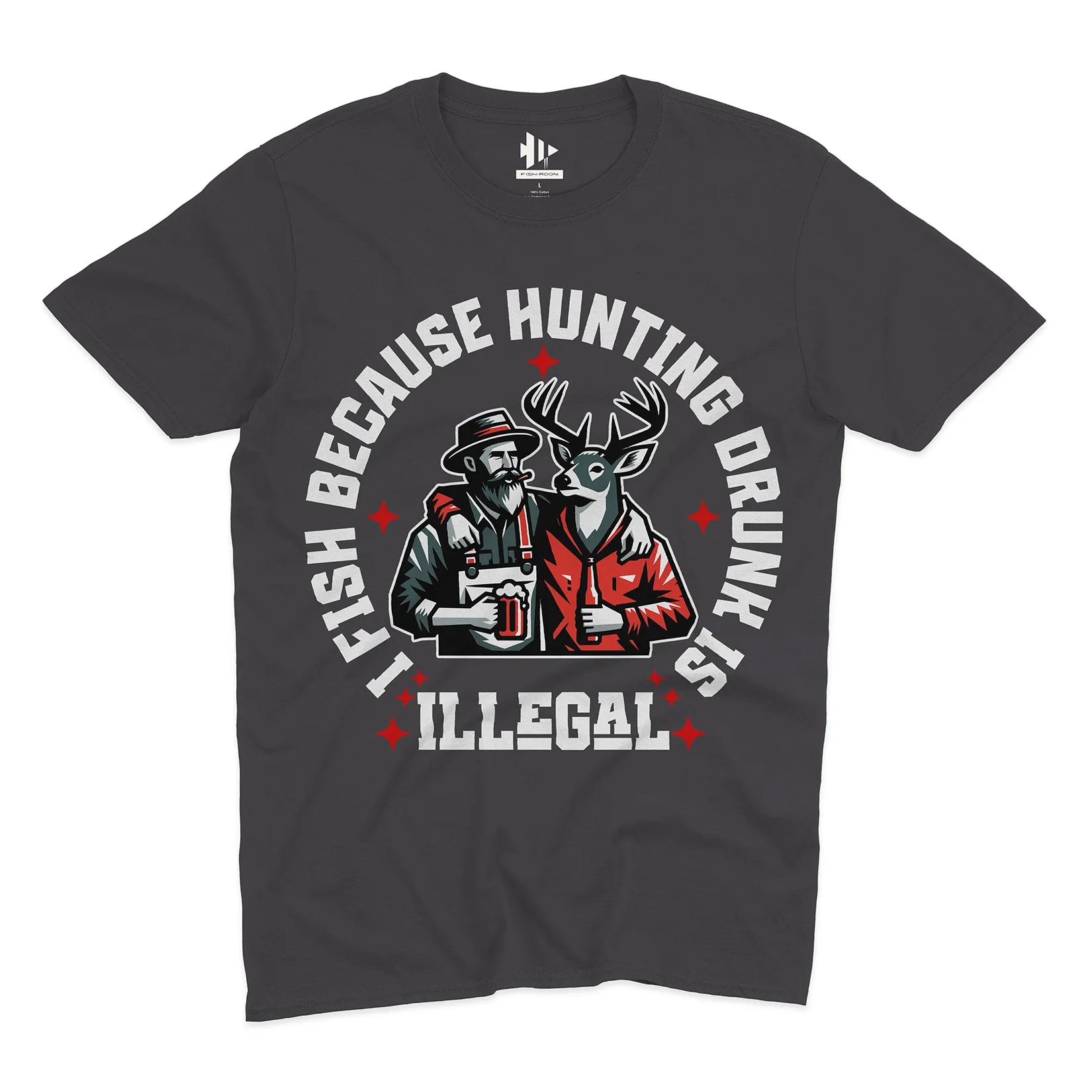 I Fish Because Hunting Drunk Is Illegal Tee