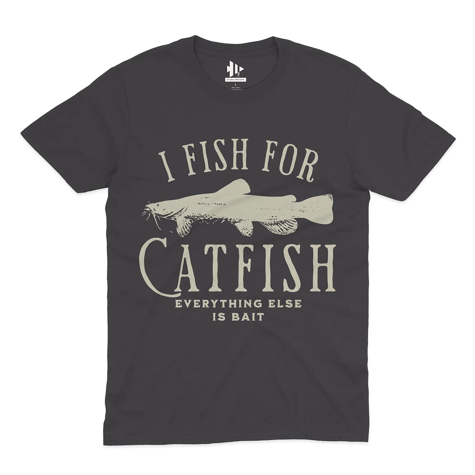 I Fish For Catfish, Everything Else Is Bait Tee