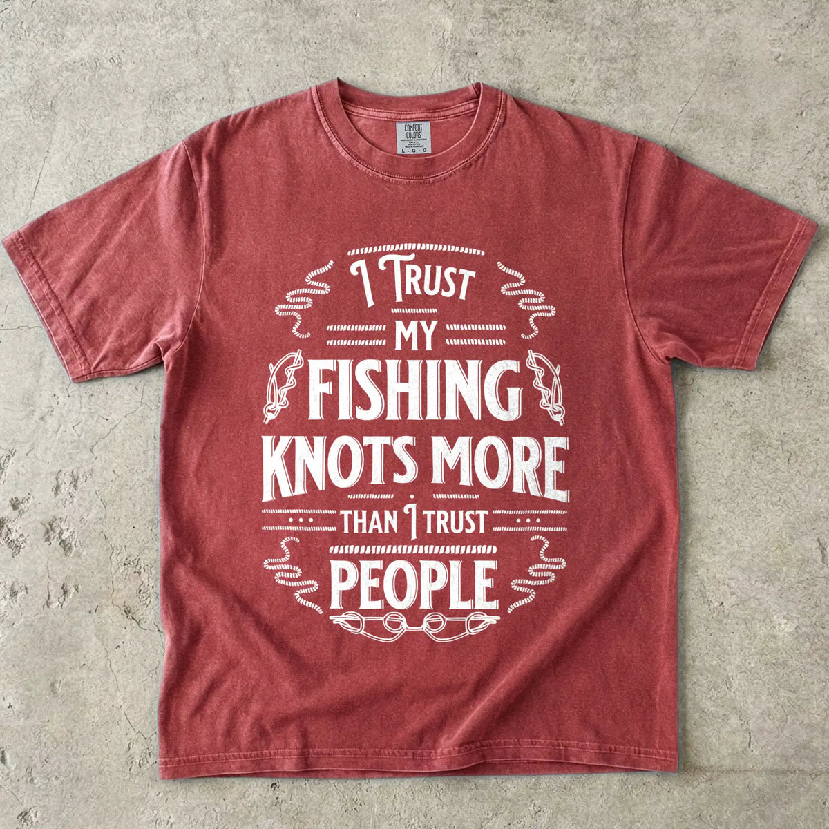 I Trust My Fishing Knots More Than I Trust People T-Shirt