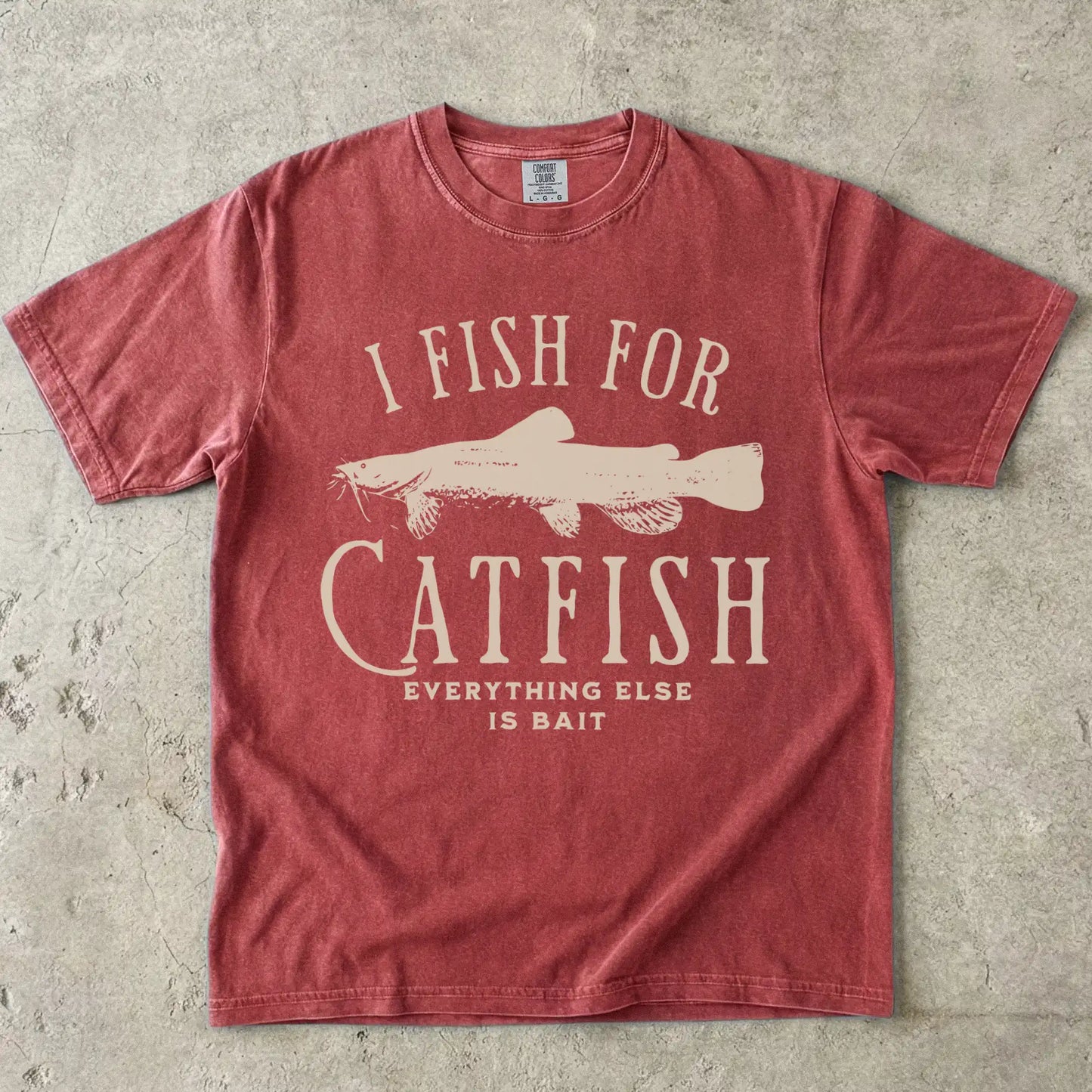 I Fish For Catfish, Everything Else Is Bait T-Shirt