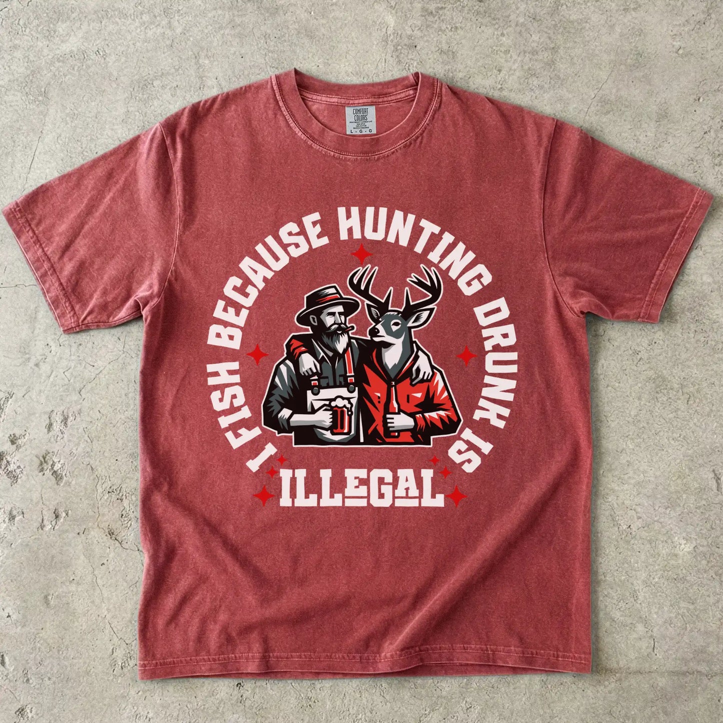 I Fish Because Hunting Drunk Is Illegal T-Shirt