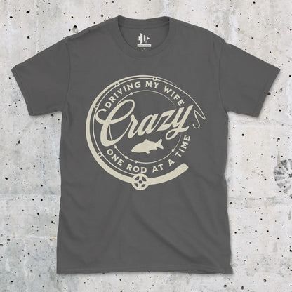 Charcoal, Driving My Wife Crazy One Rod At A Time Tee – fish-room