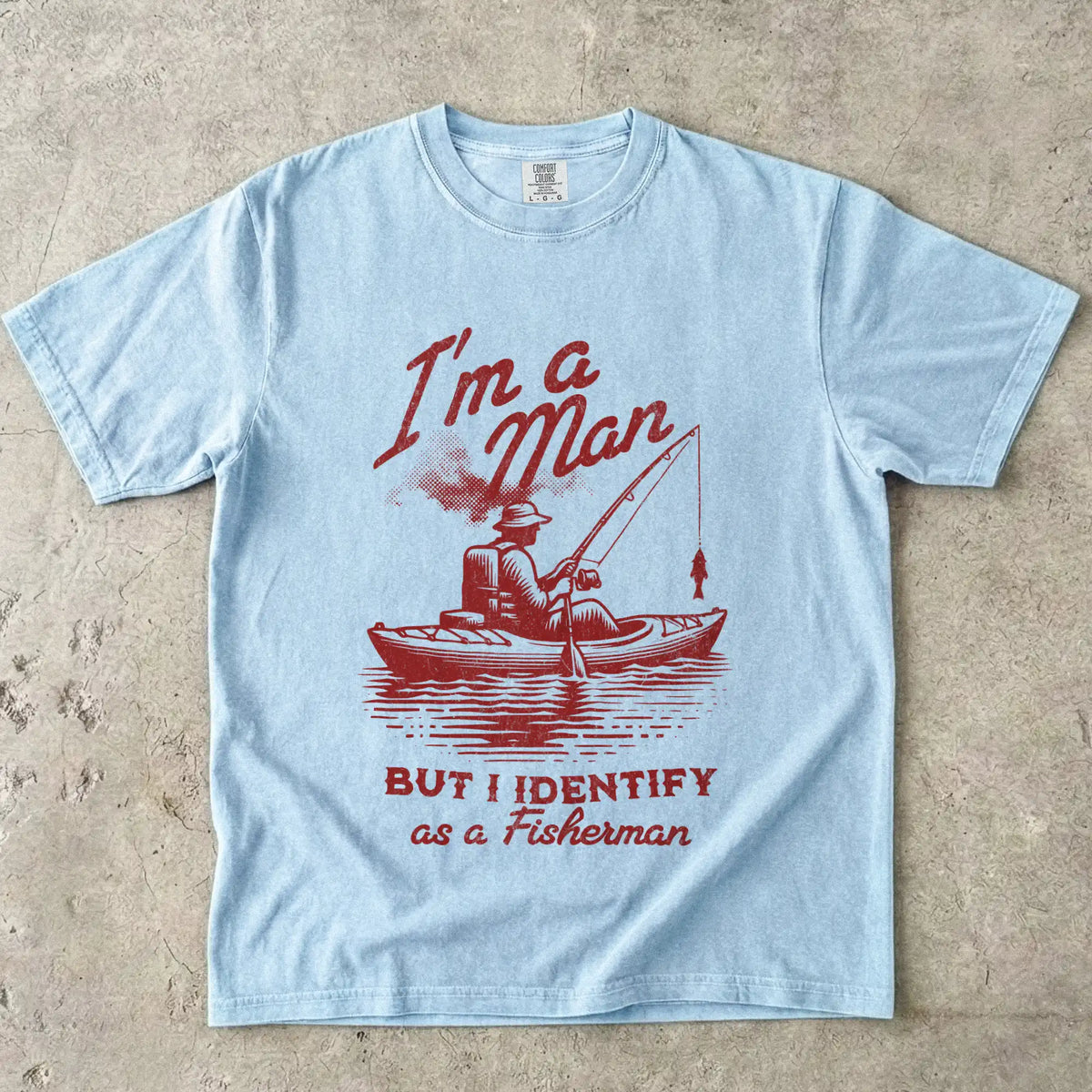 I'm a Man, But I Identify as a Fisherman T-Shirt