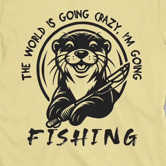 The World is Going Crazy, I'm Going Fishing Tee