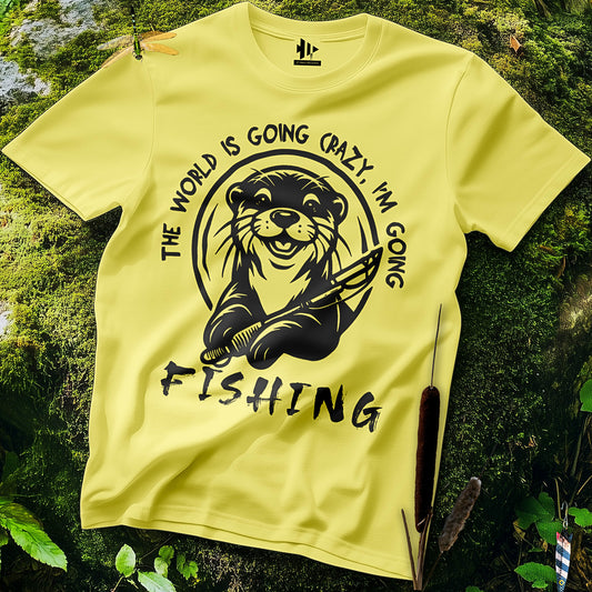 The World is Going Crazy, I'm Going Fishing T-Shirt