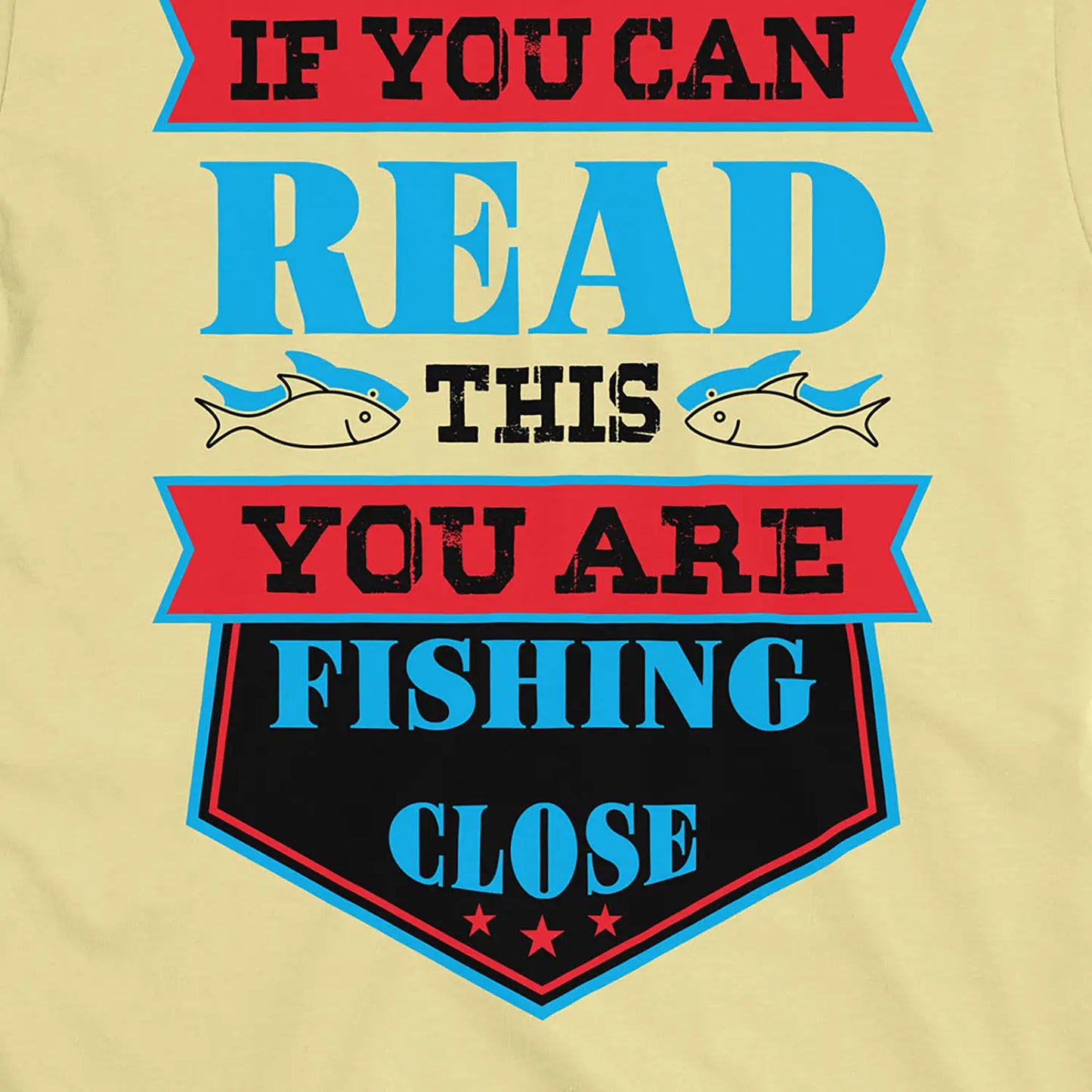 Cornsilk, You're Fishing too Close Tee – fish-room