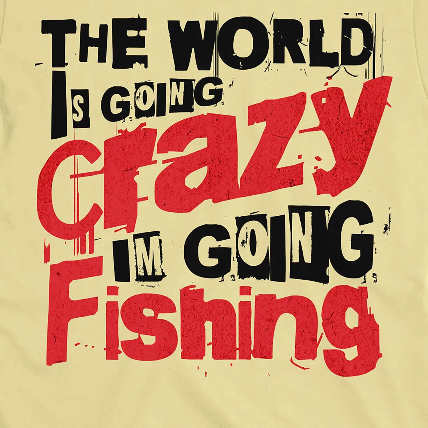 Cornsilk, The World Is Going Crazy, I'm Going Fishing Tee – fish-room