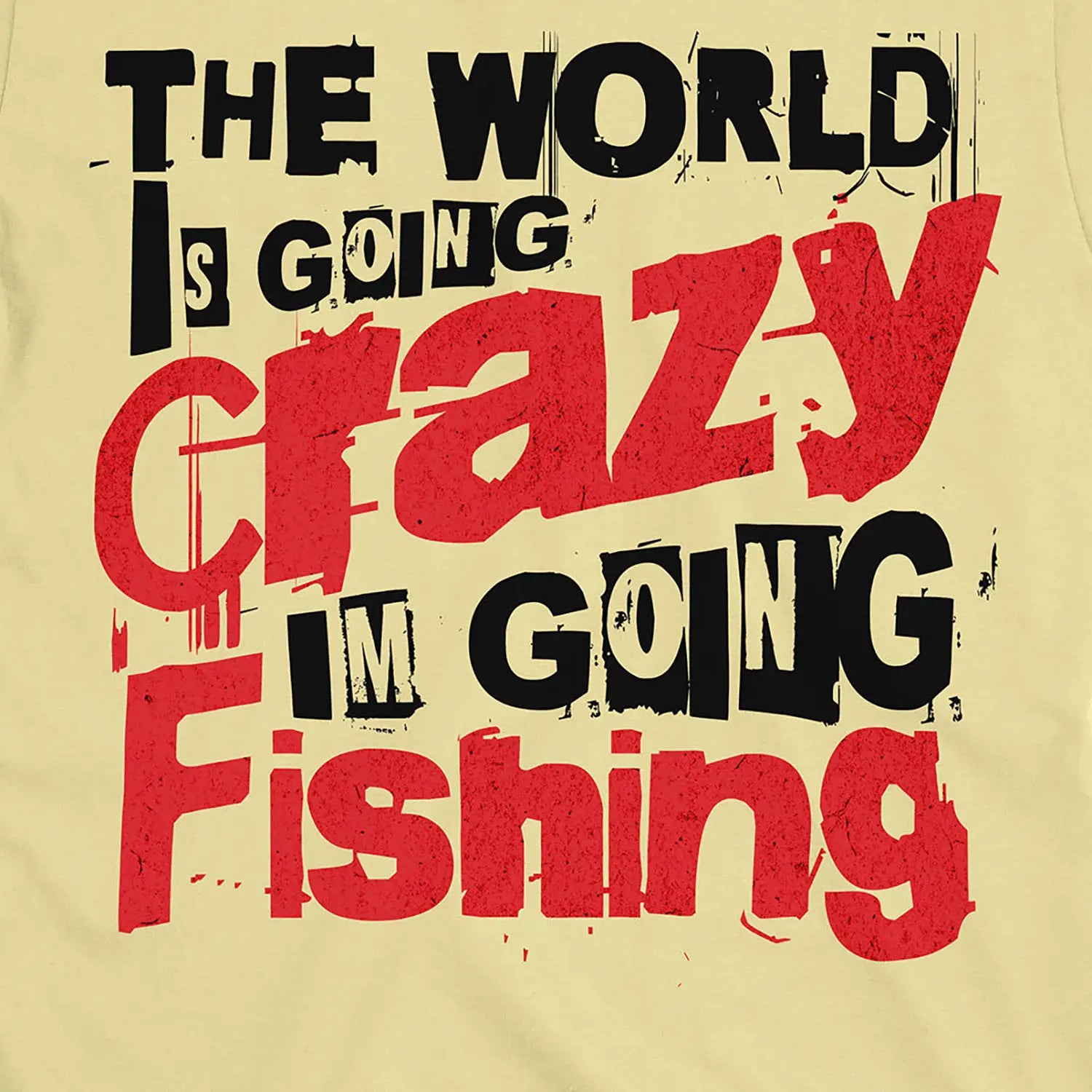 Cornsilk, The World Is Going Crazy, I'm Going Fishing Tee – fish-room