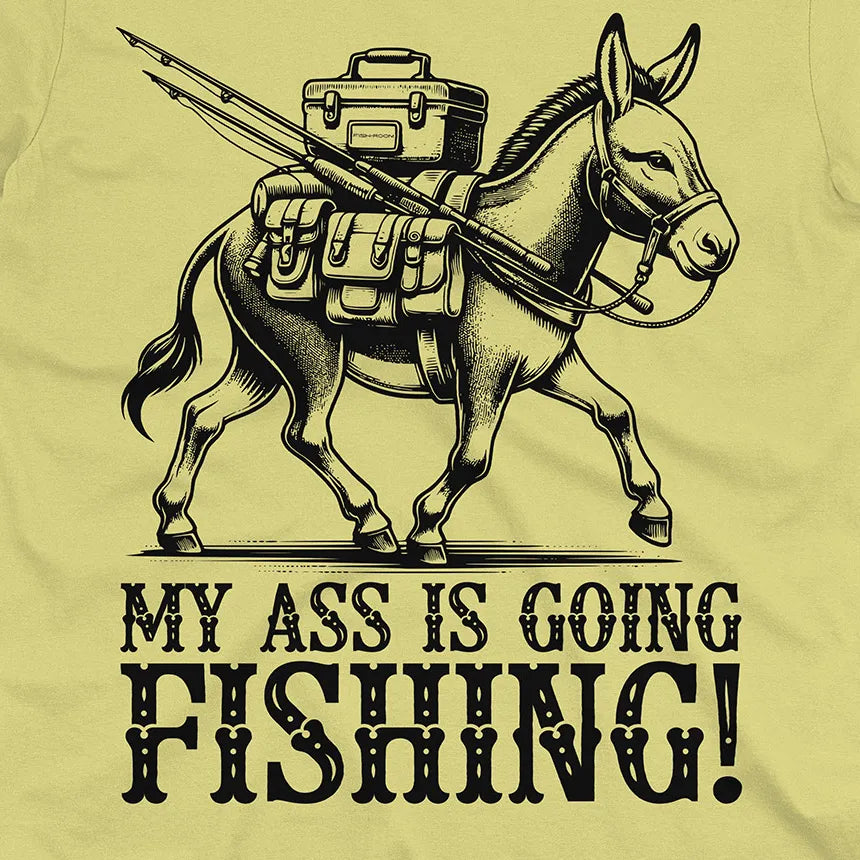 My Ass is Going Fishing! Tee