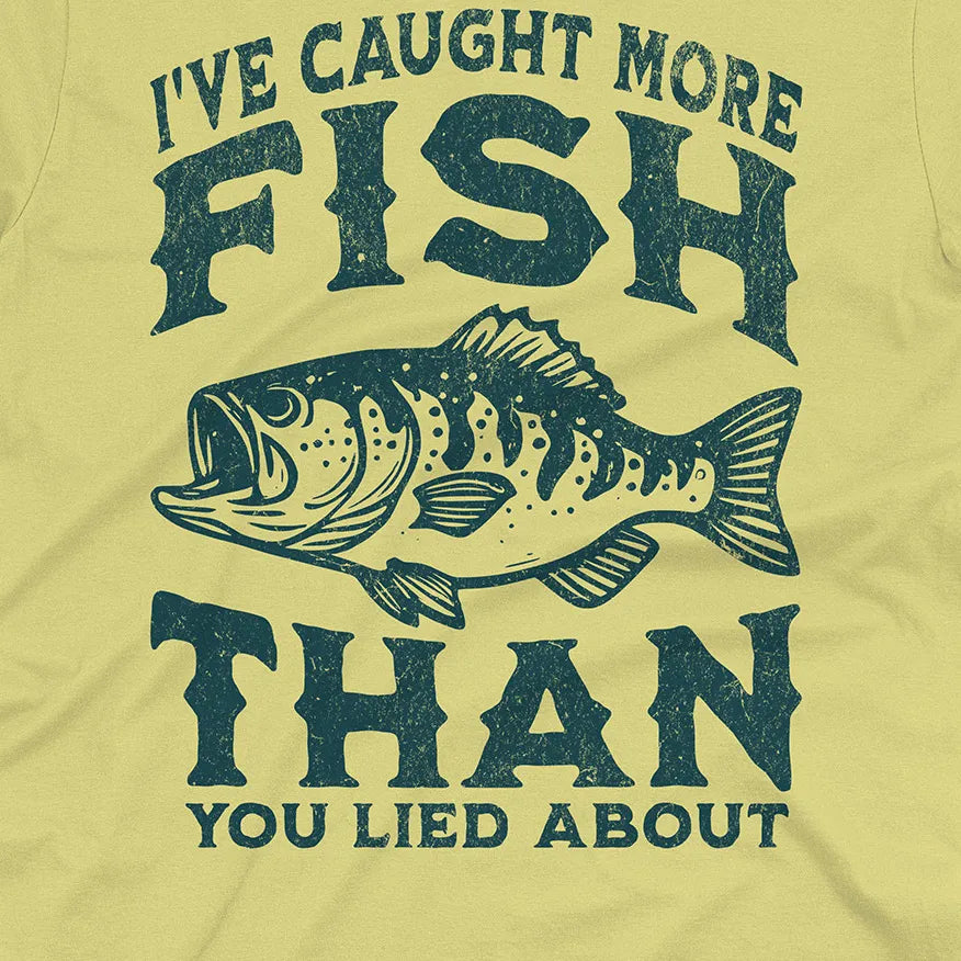 More Fish Than You Lied About Tee
