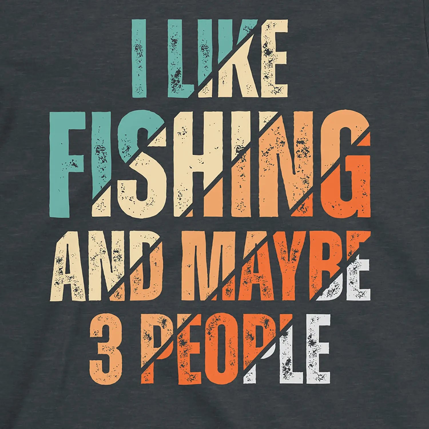 Dark Heather, I Like Fishing and Maybe 3 People  Tee – fish-room